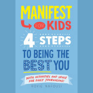 Manifest for Kids: 4 Steps to Being the Best You