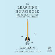 The Learning Household: How to Help Your Child Get More out of School