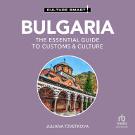 Bulgaria - Culture Smart!: The Essential Guide to Customs & Culture