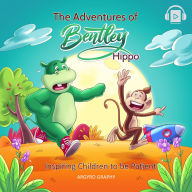 The Adventures of Bentley Hippo: Inspiring Children to Be Patient
