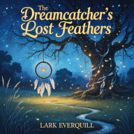 The Dreamcatcher's Lost Feathers: A Whimsical Journey Through a Moonlit Meadow