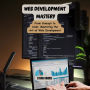 Web Development Mastery: From Concept to Code: Mastering the Art of Web Development
