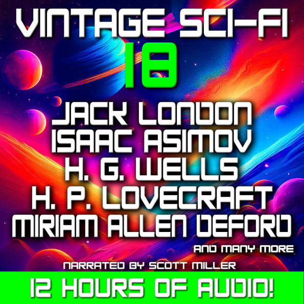 Vintage Sci-Fi 18 - 21 Classic Science Fiction Short Stories from Isaac Asimov, Jack London, H. G. Wells, H. P. Lovecraft, Harry Harrison and many more: Classic Sci-Fi Legends Brought to Life