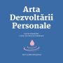 Arta Dezvolt¿rii Personale: Cum s¿ î¿i organizezi planul de evolu¿ie personal¿