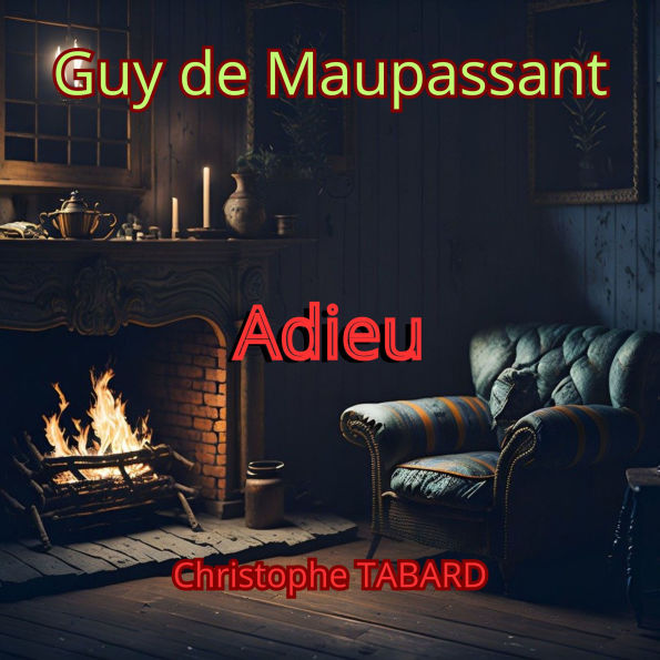 Adieu: Les nouvelles réalistes de Maupassant