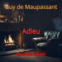 Adieu: Les nouvelles réalistes de Maupassant