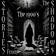 Stories From The Shadows - The 1900's: Embrace the darkness