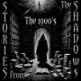 Stories From The Shadows - The 1900's: Embrace the darkness
