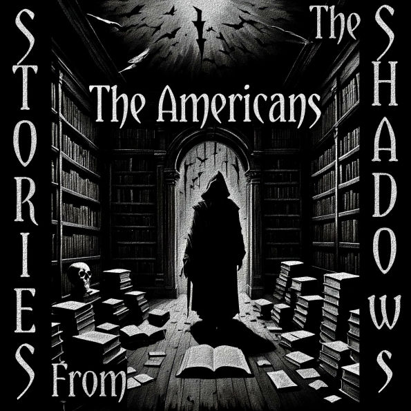Stories From The Shadows - The Americans: Embrace the darkness