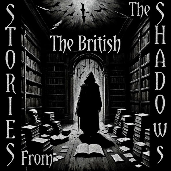 Stories From The Shadows - The British: Embrace the darkness