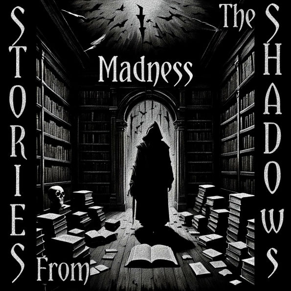 Stories From The Shadows - Madness: Embrace the darkness