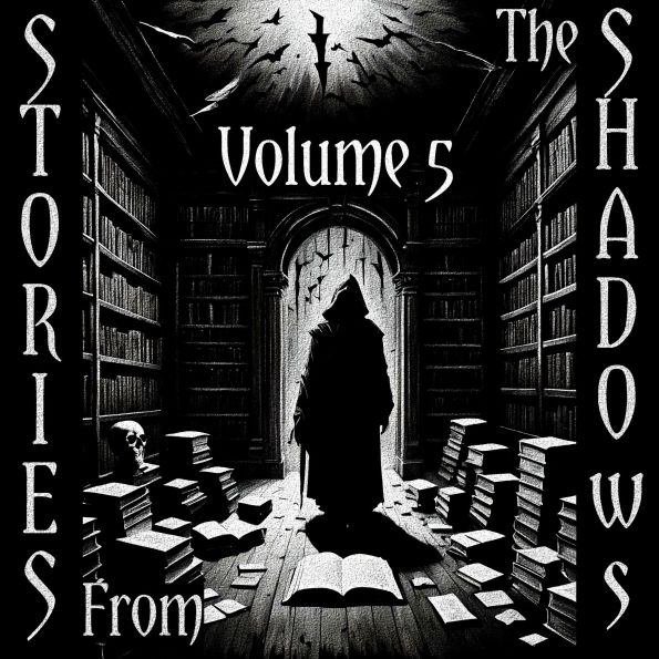 Stories From The Shadows - Volume 5: Embrace the darkness