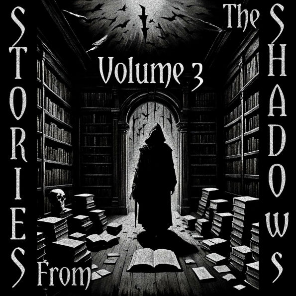 Stories From The Shadows - Volume 3: Embrace the darkness