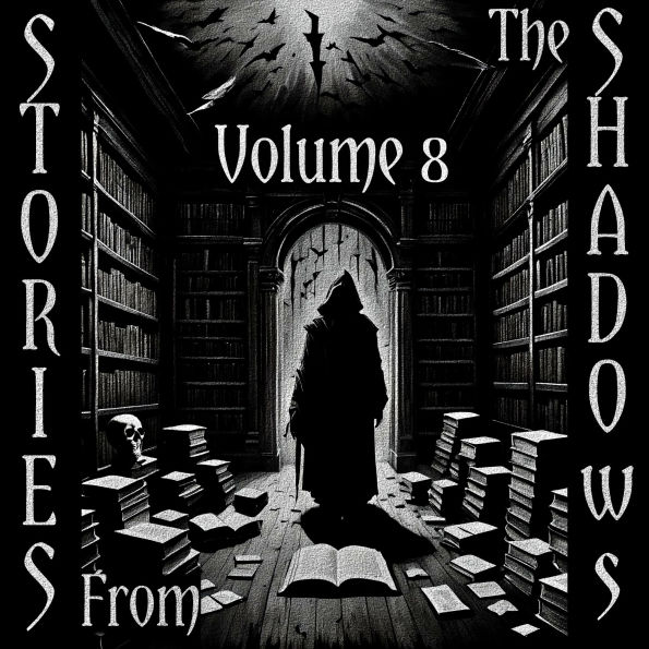 Stories From The Shadows - Volume 8: Embrace the darkness