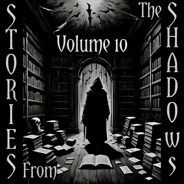 Stories From The Shadows - Volume 10: Embrace the darkness