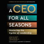 A CEO for All Seasons: Mastering the Cycles of Leadership