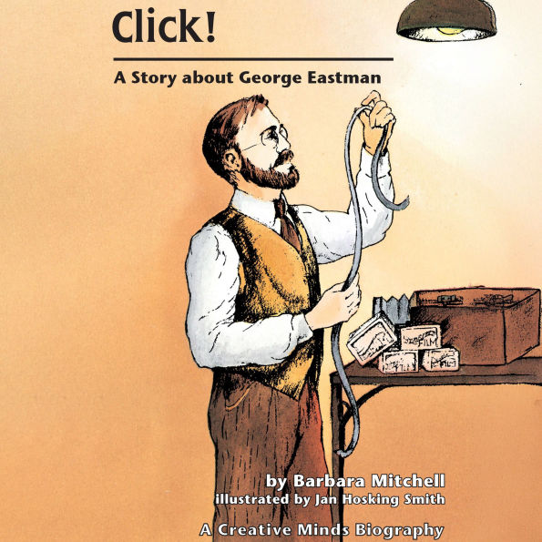 Click!: A Story About George Eastman