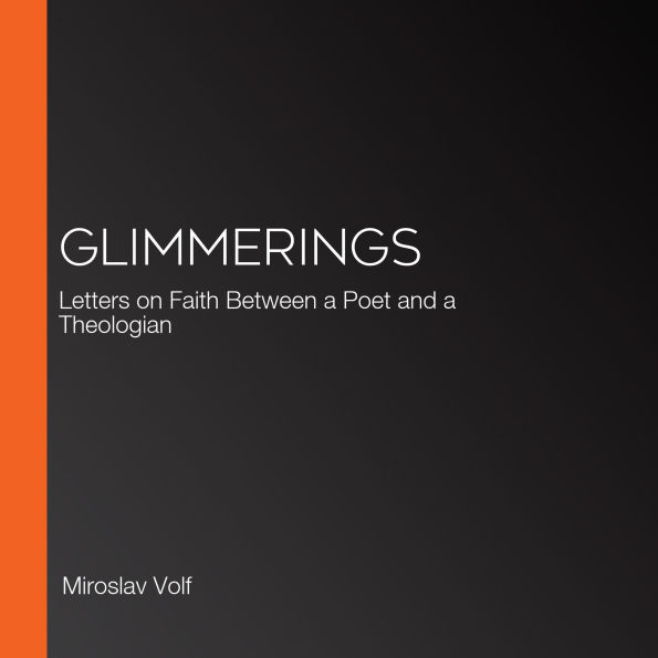 Glimmerings: Letters on Faith Between a Poet and a Theologian