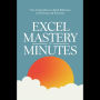 Excel Mastery in Minutes: Your Comprehensive Quick Reference to Formulas and Functions