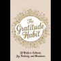 The Gratitude Habit: 52 Weeks to Cultivate Joy, Positivity, and Abundance