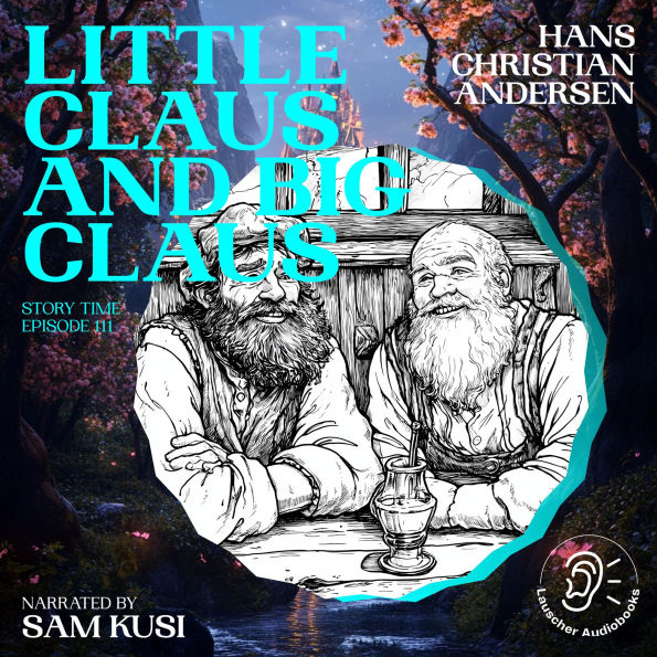 Little Claus and Big Claus (Story Time, Episode 111)