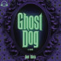 Ghost Dog: A Novel
