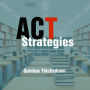 ACT Strategies: Elevate Your Learning and Unlock Success Instantly: 
