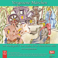 Der Wandergeselle / Vom Knaben, der das Hexen lernen wollte: Vergessene Märchen 1 (Abridged)