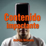 Contenido impactante para tus redes: Transforma tu estrategia en redes sociales con ideas potentes que maximizan tu impacto y rendimiento