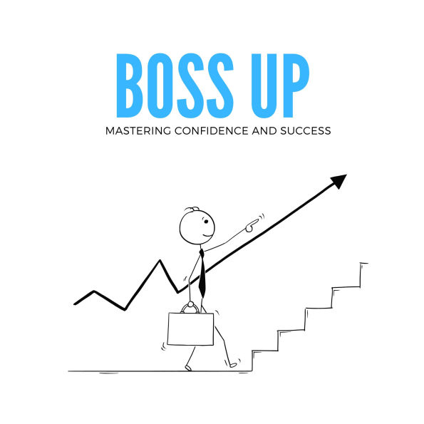 Boss Up: Mastering Confidence and Success