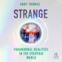 Strange: Paranormal Realities in the Everyday World