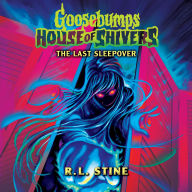 Last Sleepover, The (Goosebumps House of Shivers #5)