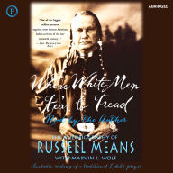 Where White Men Fear to Tread: The Autobiography of Russell Means (Abridged)