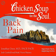 Chicken Soup for the Soul Healthy Living Series ¿ Back Pain: Important Facts, Inspiring Stories (Abridged)
