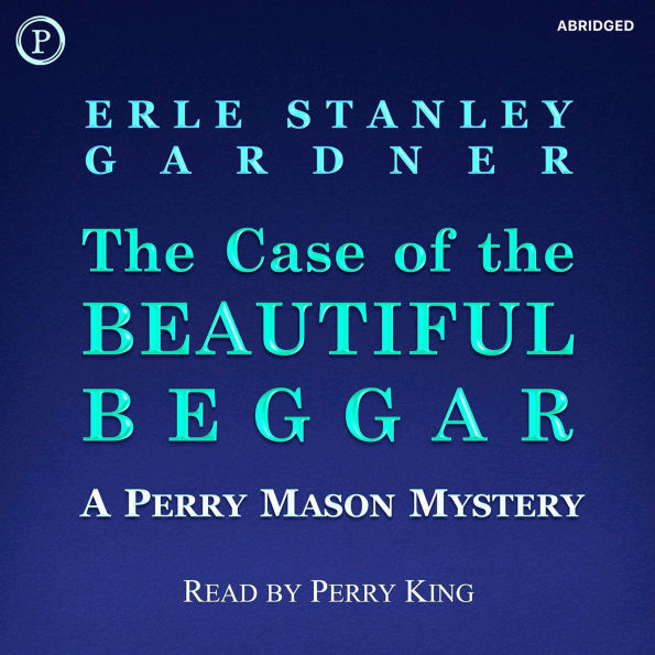 The Case of the Beautiful Beggar: A Perry Mason Mystery (Abridged)