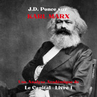 J.D. Ponce sur Karl Marx: Une Analyse Académique de Le Capital - Livre 1