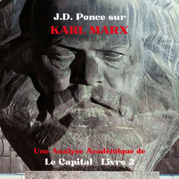 J.D. Ponce sur Karl Marx: Une Analyse Académique de Le Capital - Livre 2