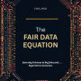 The Fair Data Equation: Ensuring Fairness in Big Data and Algorithmic Decisions