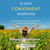 A Very Convenient Warming: How modest warming and more CO2 are benefiting humanity