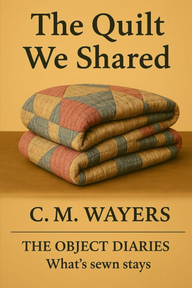 The Quilt We Shared: What's sewn stays