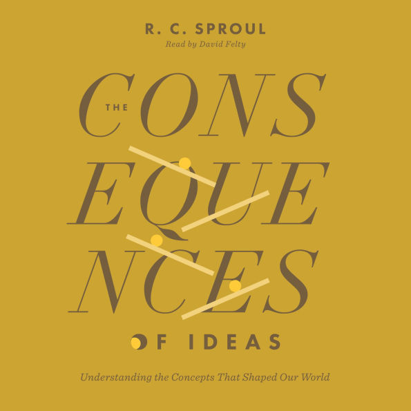 The Consequences of Ideas: Understanding the Concepts That Shaped Our World