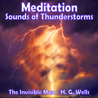Meditation - Sounds of Thunderstorms - The Invisible Man by H.G. Wells