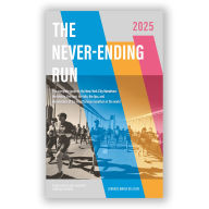 The Never-Ending Run: The complete guide to the New York City Marathon: the history, the race, the info, the tips, and the wonders of the most famous marathon in the world. (Abridged)
