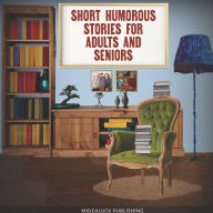 Short Humorous Stories for Adults and Seniors: Funny Stories for Elderly Women and Men