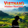 Vietnam's Hidden Realities: Unraveling the Untold Stories of War: 
