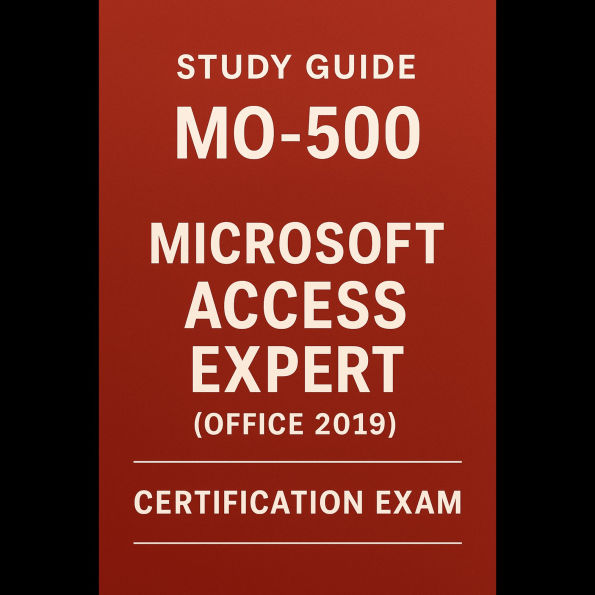 Study Guide - MO-500: Microsoft Access Expert (Office 2019) Certification Exam