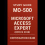 Study Guide - MO-500: Microsoft Access Expert (Office 2019) Certification Exam