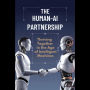 The Human-AI Partnership: Thriving Together in the Age of Intelligent Machines