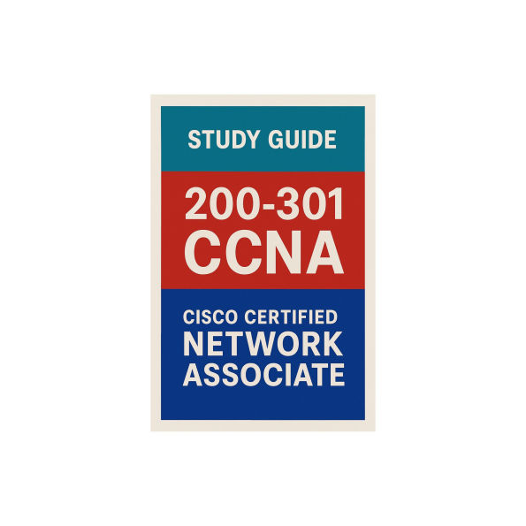 200-301 CCNA (Cisco Certified Network Associate) Study Guide