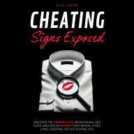 Cheating Signs Exposed: Discover the Hidden Clues, Behavioural Red Flags, and Digital Secrets That Reveal If He's Lying, Cheating, or Just Playing You
